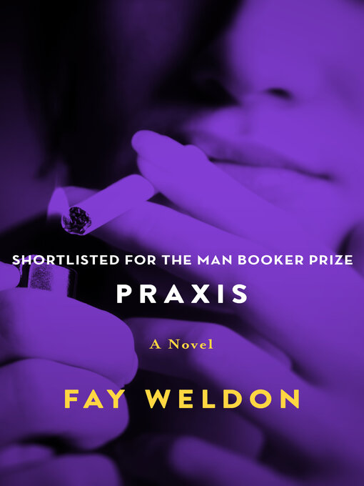 Title details for Praxis by Fay Weldon - Available